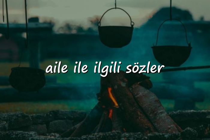 aile ile ilgili sözler - 2026