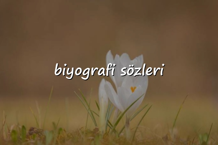 biyografi sözleri - 2026