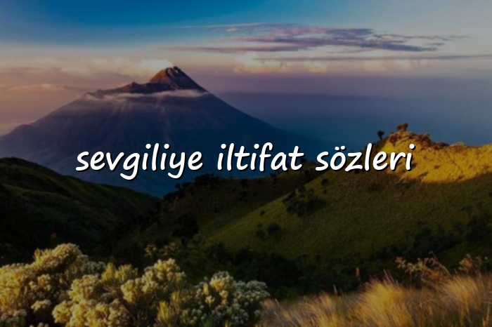 sevgiliye iltifat sözleri - 2026