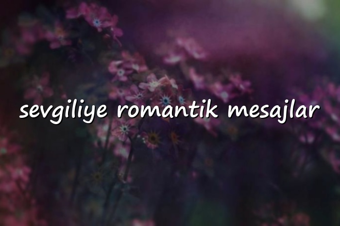 sevgiliye romantik mesajlar - 2026