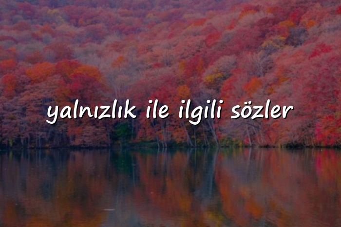 yalnızlık ile ilgili sözler - 2026